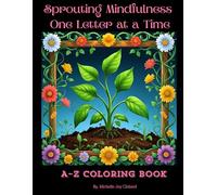 Sprouting Mindfulness One Letter at a Time: A-Z Coloring Book