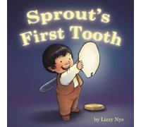 Sprout's First Tooth: A Magical Adventure for Children Losing Their First Baby Tooth