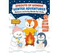 Sprouts of Wonder Big Kid Edition: Winter Adventures Nature Activity Book for Kids Ages 8-12