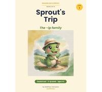 Sprout's Trip: A Read-Aloud Phonics Book for the -ip Word Family