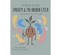 Sprouty & the Broken Stick: A Story About Making Space for Every Feeling