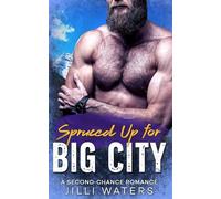 Spruced Up for Big City: A Second Chance Romance