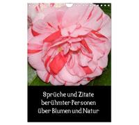 Sprüche und Zitate berühmter Personen über Blumen und Natur (Wandkalender 2026 DIN A4 hoch), CALVENDO Monatskalender: Wandkalender mit Kamelienbildern und jeweils einen Spruch unter jedem Bild