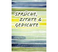 Sprüche, Zitate & Gedichte: Notizbuch für Gedanken und gesammelte Worte