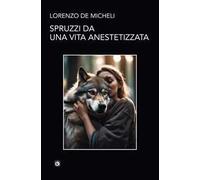 Spruzzi da una vita anestetizzata