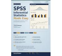 SPSS Inferential Statistics Made Easy: A Complete Guide to Choosing, Running, and Interpreting Statistical Tests