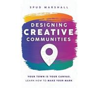 Spud Marshall Designing Creative Communities (Tascabile)