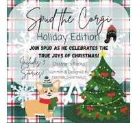 Spud the Corgi: Holiday Edition: Children's Book featuring Spud the Corgi & Friends with Cozy Holiday themed tales