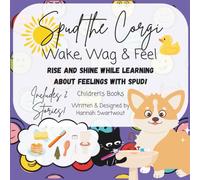 Spud the Corgi: Wake, Wag & Feel: Children's Book featuring Spud the Corgi & Friends with Educational, Fun, and Interactive Reads, includes learning about Emotions and Morning Routine