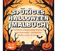 Spukiges Halloween-Malbuch: Einfache und gruselige Motive zum Ausmalen - Perfekt für Kinder von 3 - 6 Jahren - Lustige und gruselige Motive für stundenlangen Malspaß