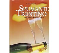 Spumante trentino. Storie di uomini, cantine, talento