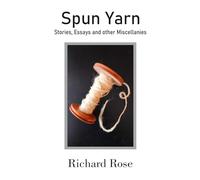 Spun Yarn: Stories, Essays and other Miscellanies
