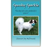 Spunky Sparkle: The dog you can pretend is yours!