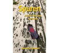 Spuren: Ein Buch über das, was bleibt.