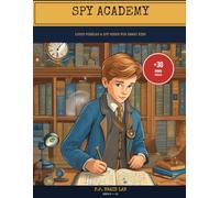 Spy Academy: 90 Brain-Teasing Logic Puzzles, Spy Codes & Mystery Cases - Critical Thinking & Deduction for Smart Kids Ages 8-12