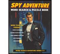 SPY ADVENTURE WORD SEARCH & PUZZLE BOOK: A SPY & ESPIONAGE WORD SEARCH, GAME, AND PUZZLE ACTIVITY BOOK | MORE THAN 100 CHALLENGING PUZZLES | LARGE PRINT | EASY TO READ | ALL SOLUTIONS INCLUDED