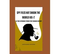 Spy files that shook the world VOL-2: 50 true espionage stories that changed history