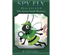 Spy Fly: Bug-tective: The Acorn Vault Mystery: 1