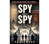 Spy for a Spy: The Cold War’s Secret Market in Human Lives