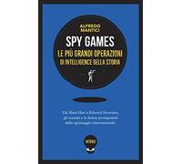 Spy games. Le più grandi operazioni d'intelligence della storia