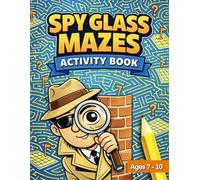 Spy Glass Mazes Activity Book: Fun and Challenging Maze Puzzles for Kids | Ages 7-10