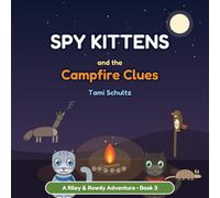 Spy Kittens and the Campfire Clues: A Riley & Rowdy Adventure - Book 3