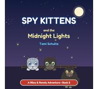 Spy Kittens and the Midnight Lights: A Riley & Rowdy Adventure - Book 2