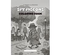Spy Pigeons - A Coloring Book: 35 Whimsical Spy-Themed Illustrations to Color and Relax
