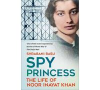 Spy Princess: The Life of Noor Inayat Khan