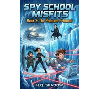 Spy School Misfits: Book 2 : The Phantom Protocol ( A Funny, Fast-Paced Spy Action and Adventure Book for Kids 8-12)