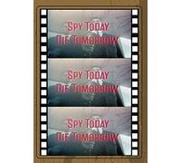 Spy Today, Die Tomorrow (aka Die Slowly, You'll Enjoy It More)