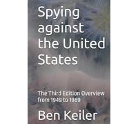 Spying against the United States: The Third Edition Overview from 1949 to 1989