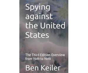 Spying against the United States: The Third Edition Overview from 1949 to 1989