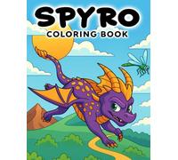 Spyro Coloring Book: Coloring pages inspired by the legendary purple dragon and the epic Reignited Trilogy