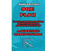 SQE FLK1 Legal System & Services, Constitutional & Administrative Law: A Question-Based Course: 2026 Edition
