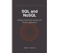 SQL and NoSQL: Building Hybrid Data Solutions for Modern Applications
