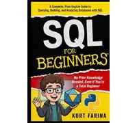 SQL FOR BEGINNERS: No Prior Knowledge Needed, Even If You're a Total Beginner: 1