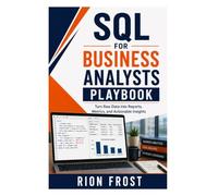 SQL for Business Analysts Playbook: Turn Raw Data into Reports, Metrics, and Actionable Insights