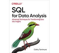 SQL for Data Analysis: Advanced Techniques for Transforming Data Into Insights