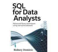 SQL for Data Analysts: Advanced Query Techniques Using Real-World Datasets