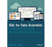 SQL for Data Scientists: A Beginner's Guide for Building Datasets for Analysis