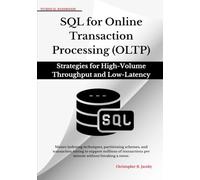 SQL for Online Transaction Processing (OLTP): Master indexing techniques, partitioning schemes, and transaction tuning to support millions of transactions per minute without breaking a sweat.