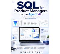 SQL for Product Managers in the Age of AI: A Practical Guide to Product Analytics and AI-Assisted SQL