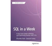 SQL in a Week: A Fast-track Guide to Writing and Optimizing Queries Like a Pro