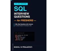SQL Interview Questions for Freshers: 500+ Real Questions with Answers for Data Analyst & Developer Jobs