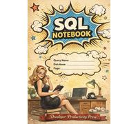 SQL Notes for Developers: Query Log Book for Engineers