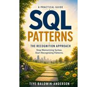 SQL Patterns: The Recognition Approach - Stop Memorizing Syntax, Start Recognizing Patterns
