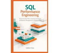 SQL Performance Engineering: Query Execution Plans, Clustering Techniques, and Resource Management for Analytical Workloads