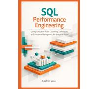 SQL Performance Engineering: Query Execution Plans, Clustering Techniques, and Resource Management for Analytical Workloads: 3