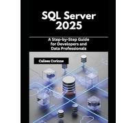 SQL Server 2025: A Step-by-Step Guide for Developers and Data Professionals
